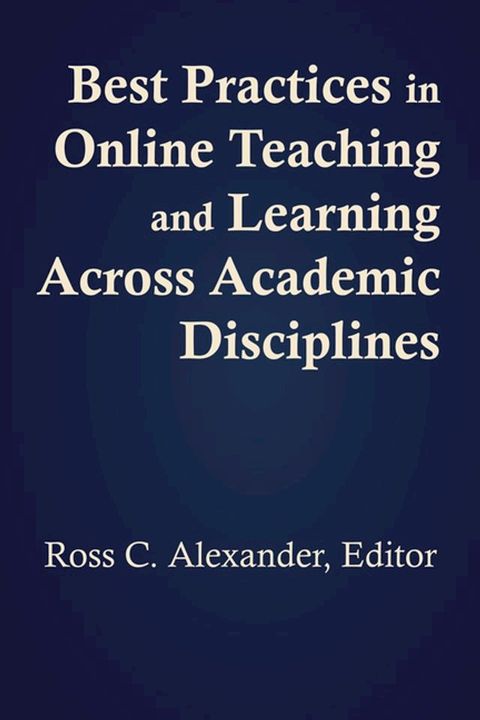 Best Practices in Online Teaching and Learning across Academic Disciplines(Kobo/電子書)