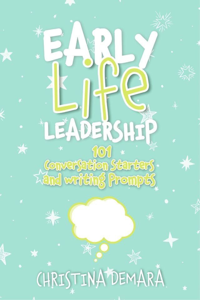  Early Life Leadership, 101 Conversation Starters and Writing Prompts(Kobo/電子書)