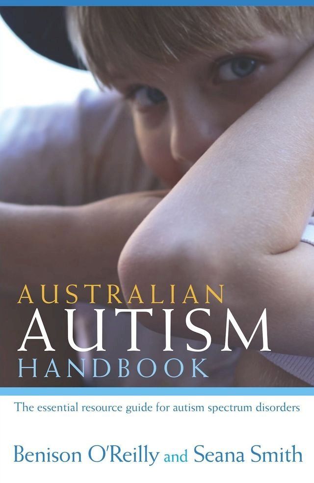  Australian Autism Handbook: The essential resource guide for autism spectrum disorders(Kobo/電子書)