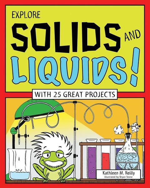 Explore Solids and Liquids!(Kobo/電子書)