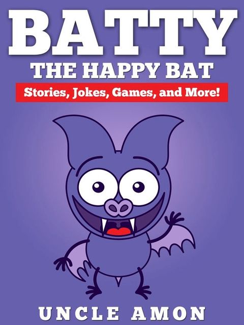 Batty the Happy Bat: Stories, Jokes, Games, and More!(Kobo/電子書)