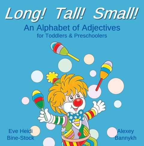 Long! Tall! Small! An Alphabet of Adjectives for Toddlers & Preschoolers(Kobo/電子書)