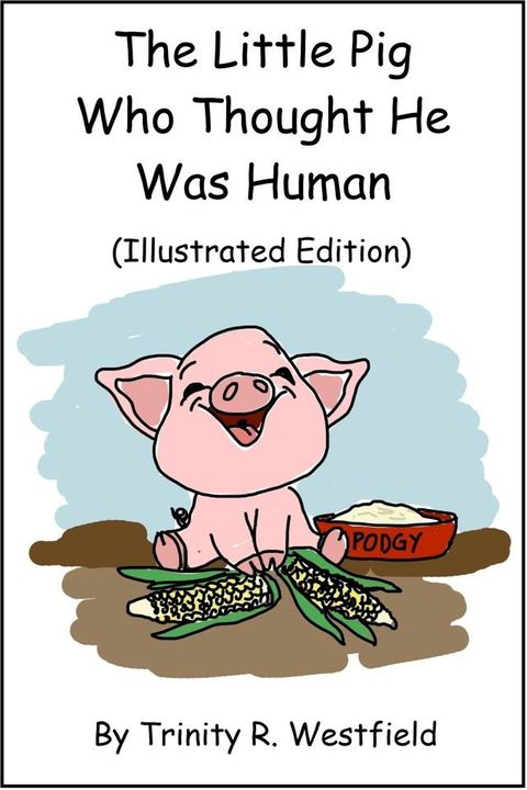 The Little Pig Who Thought He Was Human (Illustrated Edition)(Kobo/電子書)