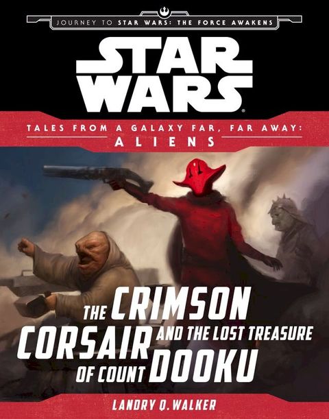 Star Wars Journey to the Force Awakens: The Crimson Corsair and the Lost Treasure of Count Dooku(Kobo/電子書)