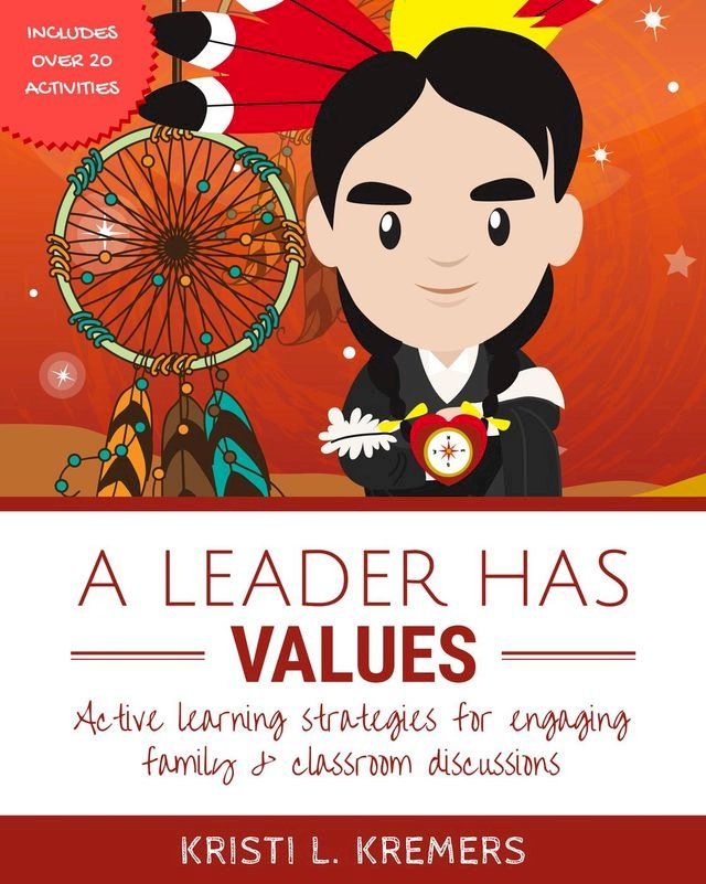  A Leader Has Values: Active Learning Strategies for Engaging Family and Classroom Discussions(Kobo/電子書)