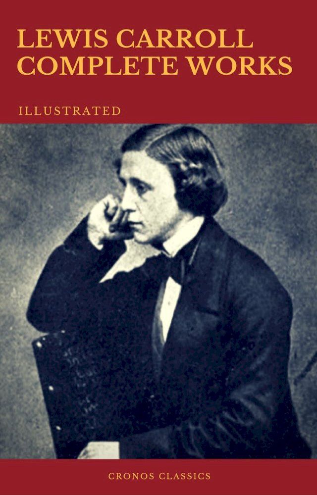  The Complete Works of Lewis Carroll (Best Navigation, Active TOC) (Cronos Classics)(Kobo/電子書)