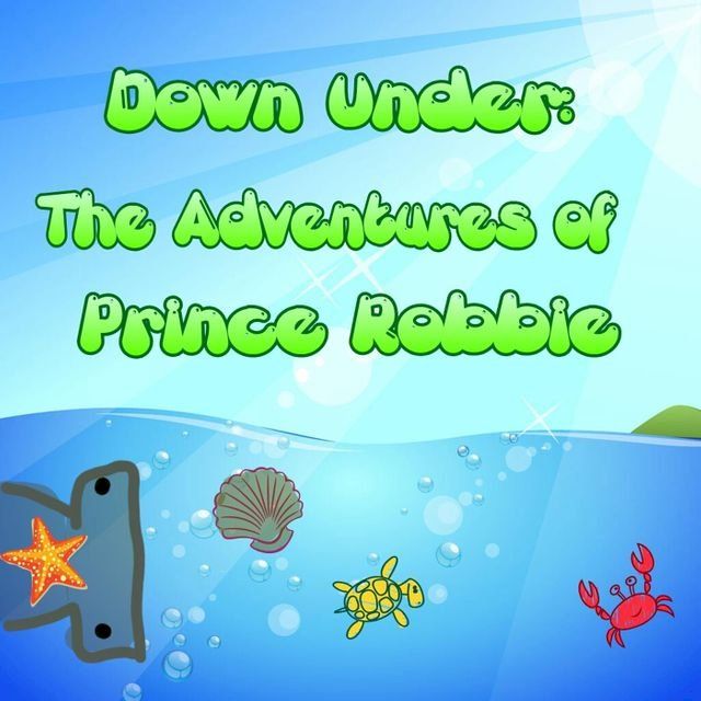  Down Under: The Adventures of Prince Robbie(Kobo/電子書)