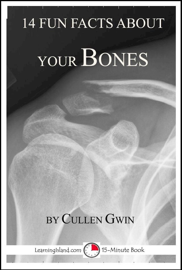  14 Fun Facts About Your Bones: A 15-Minute Book(Kobo/電子書)