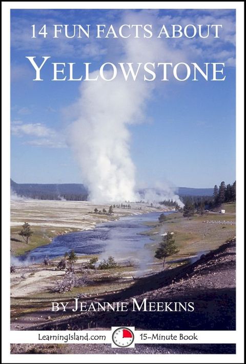 14 Fun Facts About Yellowstone: A 15-Minute Book(Kobo/電子書)