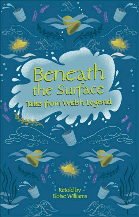 Reading Planet - Beneath the Surface Tales from Welsh Legend - Level 7: Fiction (Saturn)(Kobo/電子書)