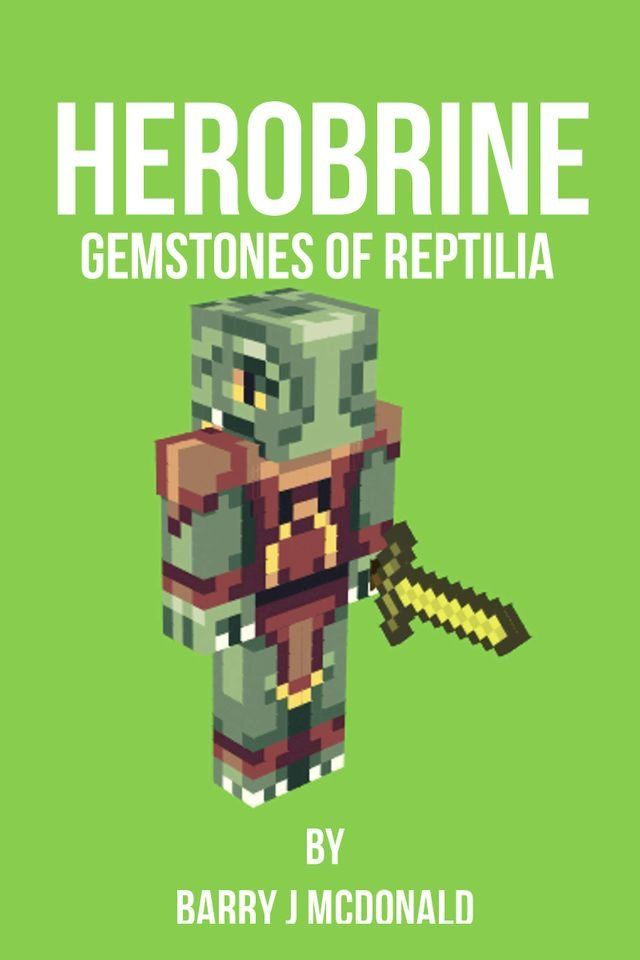  Herobrine: Gemstones Of Reptilia(Kobo/電子書)