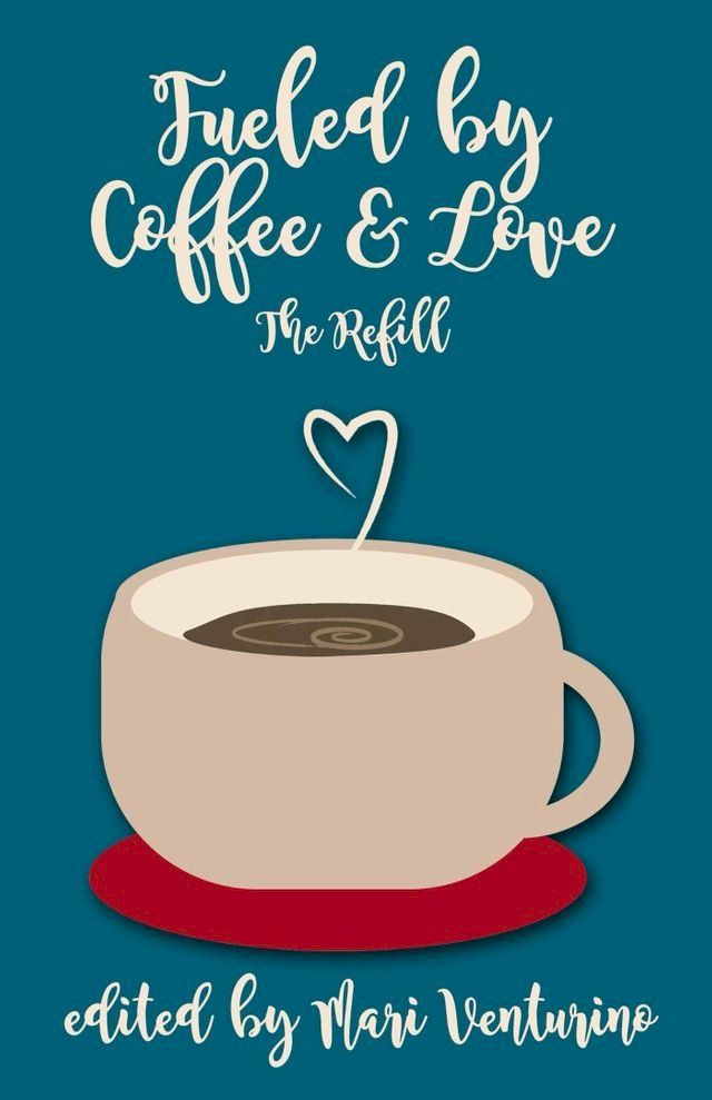  Fueled by Coffee and Love: The Refill(Kobo/電子書)