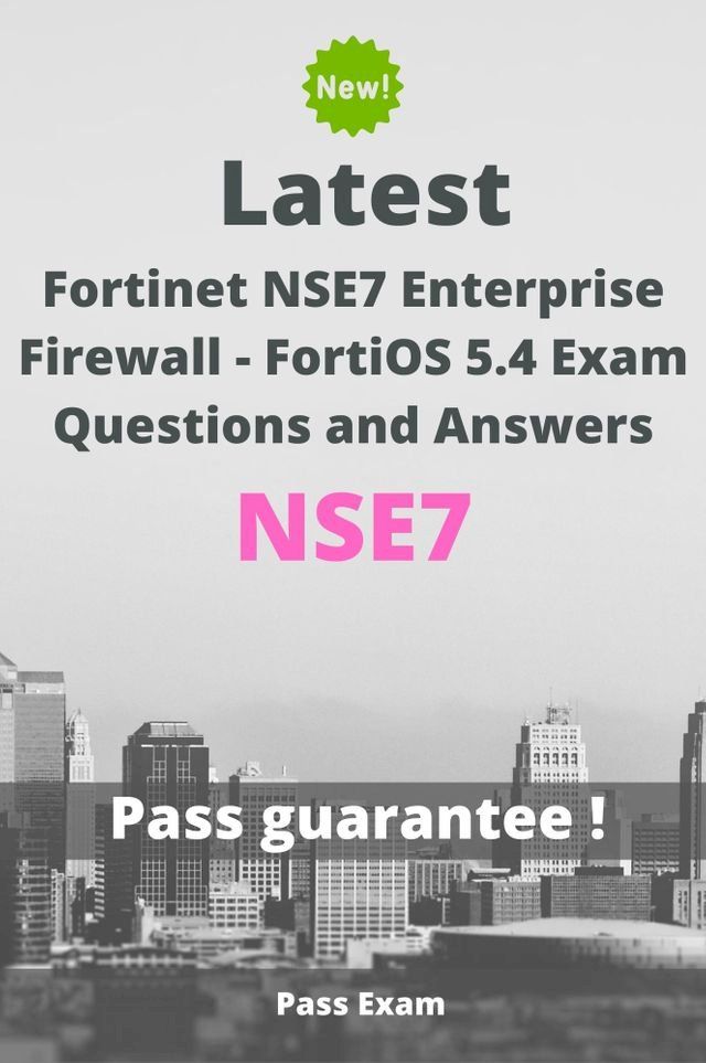  Latest Fortinet NSE7 Enterprise Firewall - FortiOS 5.4 Exam NSE7 Questions and Answers(Kobo/電子書)