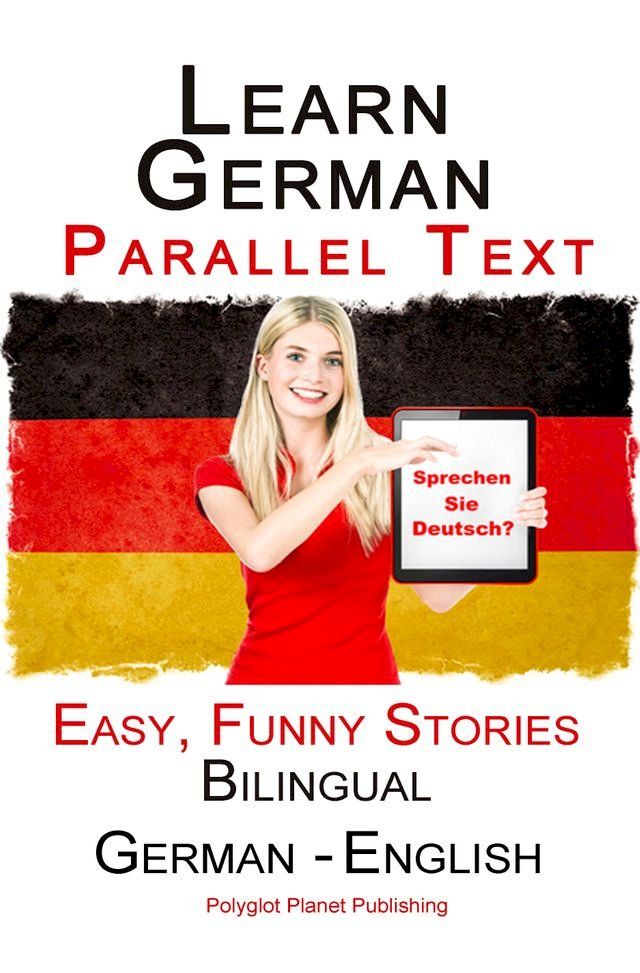  Learn German with Parallel text - Easy, Funny Stories (English - German) Bilingual(Kobo/電子書)