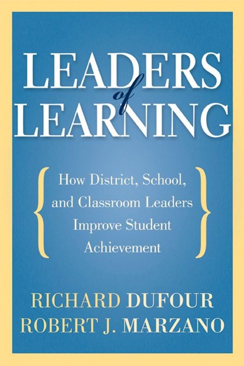 Leaders of Learning: How District, School, and Classroom Leaders Improve Student Achievement(Kobo/電子書)