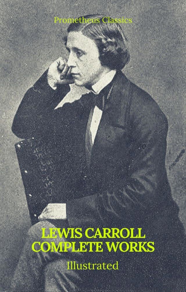  The Complete Works of Lewis Carroll (Best Navigation, Active TOC) (Prometheus Classics)(Kobo/電子書)