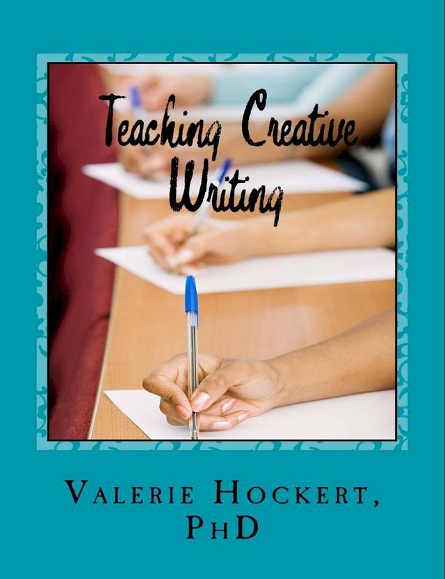  Teaching Creative Writing A Teaching Handbook with Weekly Lesson Plans(Kobo/電子書)