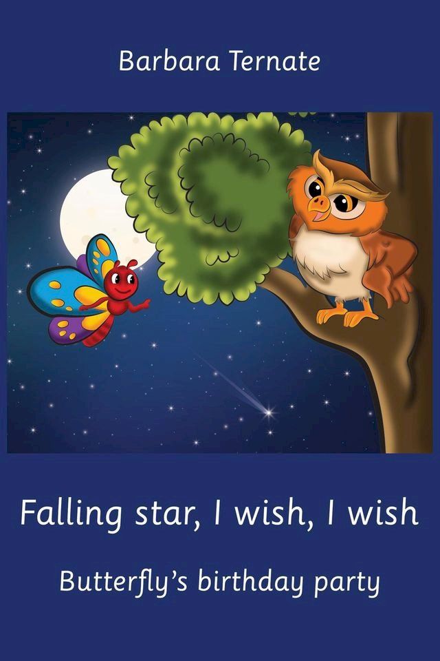  Falling Star, I Wish, I Wish. Butterfly’s Birthday Party. Bedtime story about friendship between animals(Kobo/電子書)