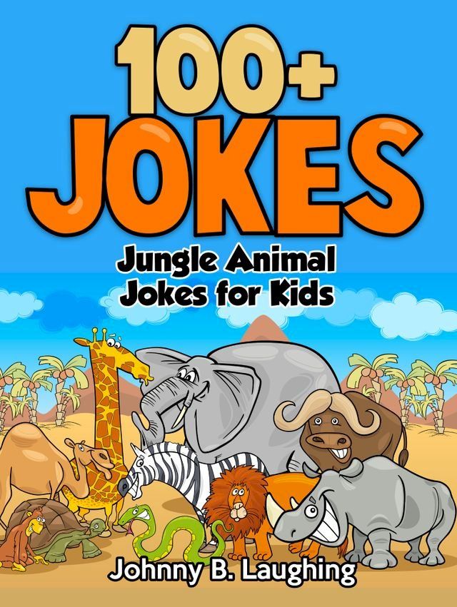  Jungle Animal Jokes for Kids: 100+ Jokes(Kobo/電子書)