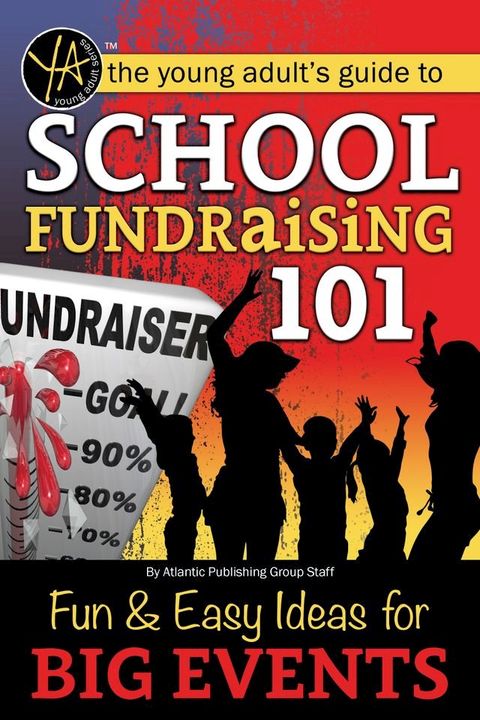 School Fundraising 101: Fun & Easy Ideas for Big Events(Kobo/電子書)