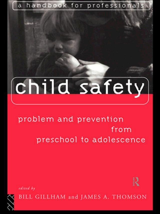  Child Safety: Problem and Prevention from Pre-School to Adolescence(Kobo/電子書)