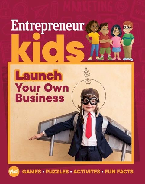 Entrepreneur Kids: Launch Your Own Business(Kobo/電子書)