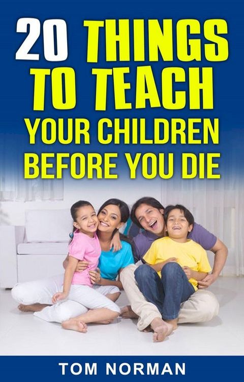 20 Things To Teach Your Children Before You Die(Kobo/電子書)