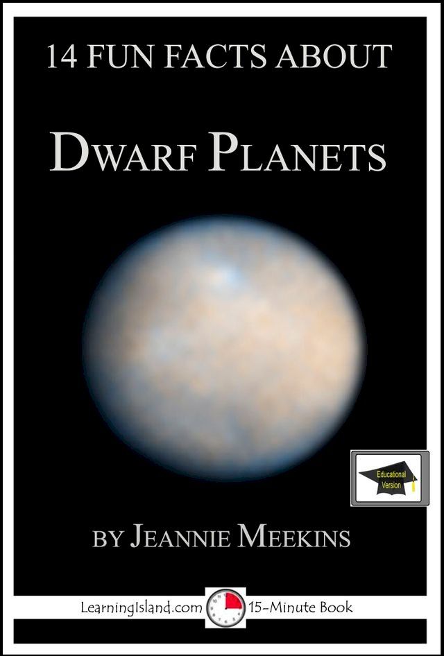  14 Fun Facts About Dwarf Planets: Educational Version(Kobo/電子書)