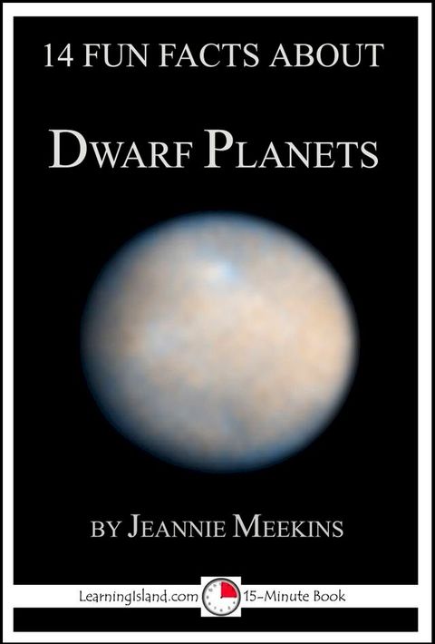 14 Fun Facts About Dwarf Planets: A 15-Minute Book(Kobo/電子書)