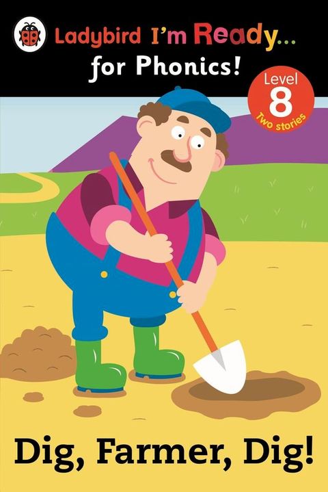 Dig, Farmer, Dig! Ladybird I'm Ready for Phonics Level 8(Kobo/電子書)