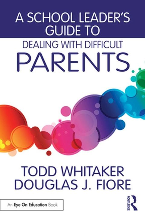 A School Leader's Guide to Dealing with Difficult Parents(Kobo/電子書)