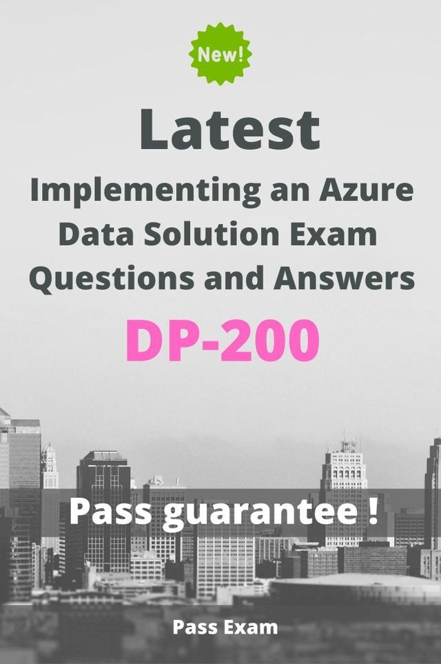  Latest Implementing an Azure Data Solution Exam DP-200 Questions and Answers(Kobo/電子書)