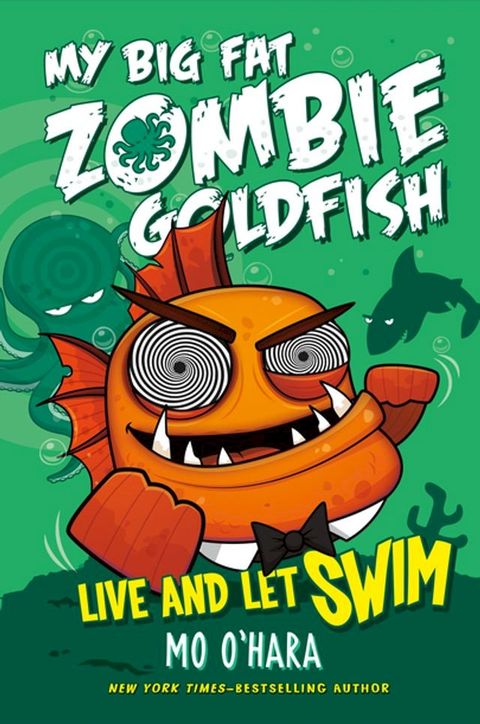 Live and Let Swim: My Big Fat Zombie Goldfish(Kobo/電子書)