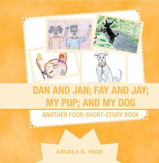  Dan and Jan; Fay and Jay; My Pup; and My Dog(Kobo/電子書)