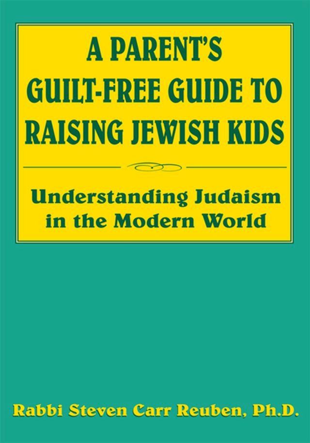  A Parent's Guilt-Free Guide to Raising Jewish Kids(Kobo/電子書)