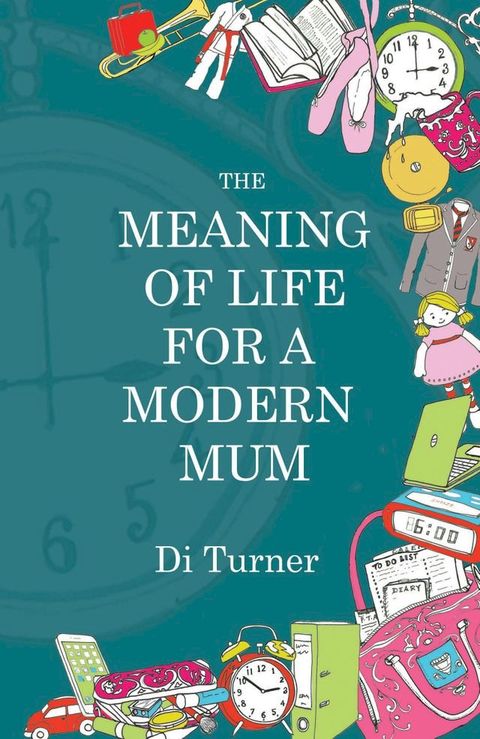 The Meaning of Life for a Modern Mum(Kobo/電子書)