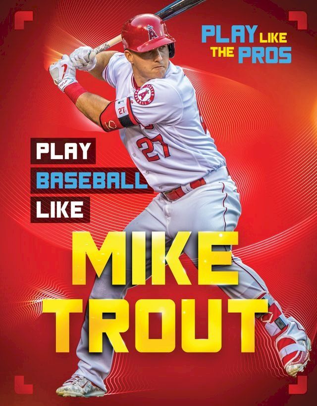  Play Baseball Like Mike Trout(Kobo/電子書)