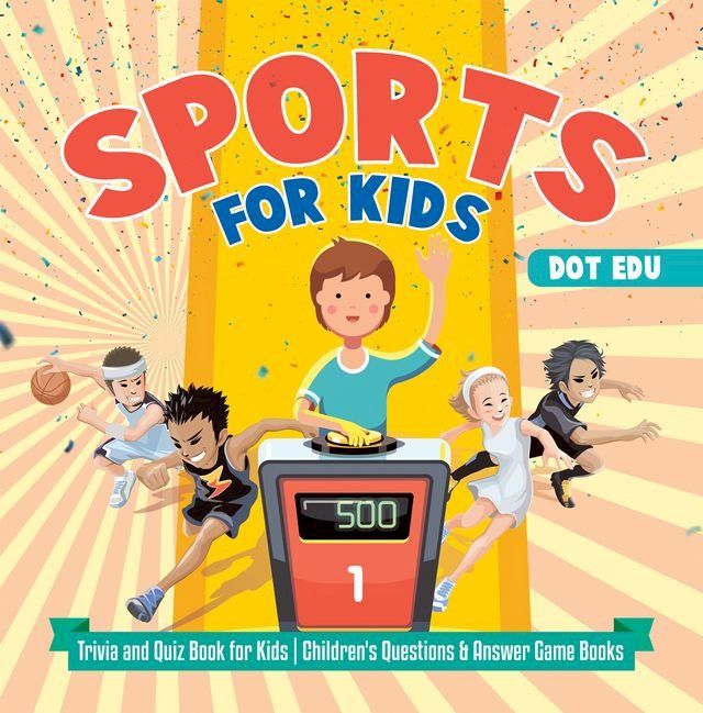  Sports for Kids  Trivia and Quiz Book for Kids  Children's Questions & Answer Game Books(Kobo/電子書)