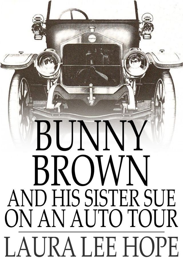  Bunny Brown and His Sister Sue on an Auto Tour(Kobo/電子書)