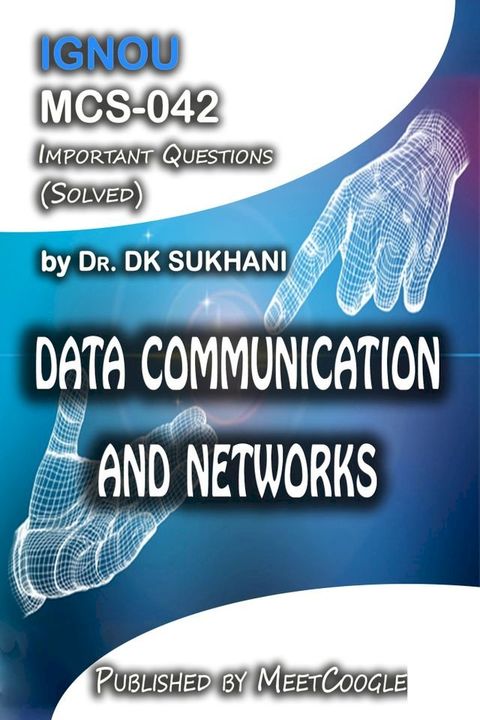 MCS-042: Data Communication and Networks(Kobo/電子書)