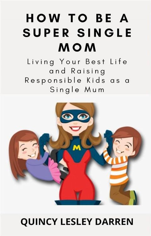 How To Be A Super Single Mom(Kobo/電子書)