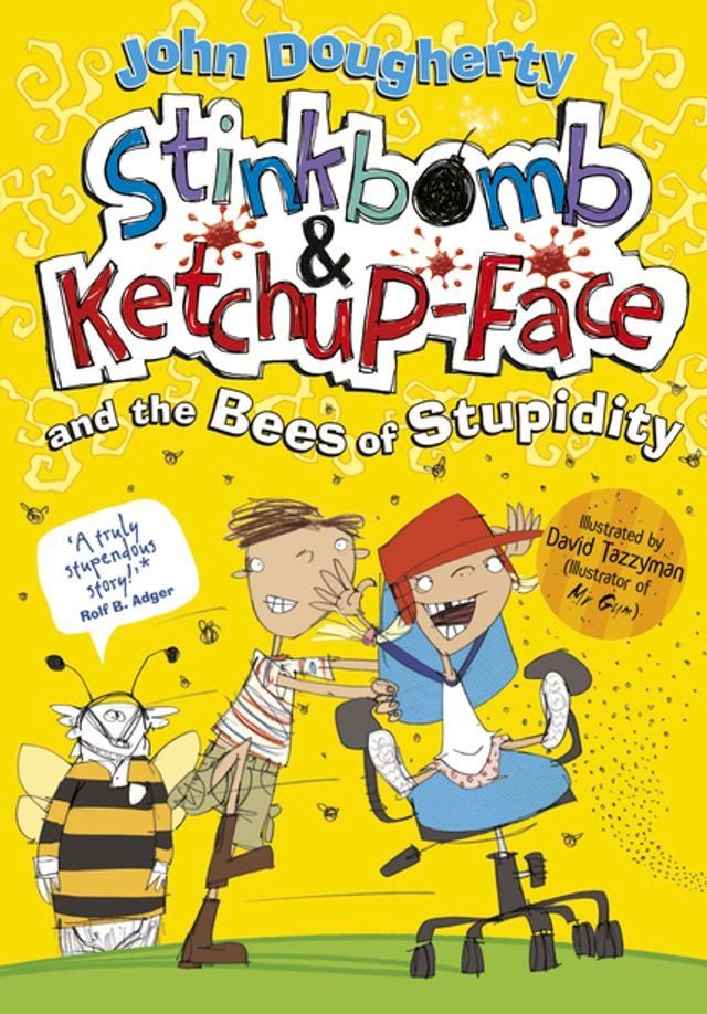  Stinkbomb and Ketchup-Face and the Bees of Stupidity(Kobo/電子書)