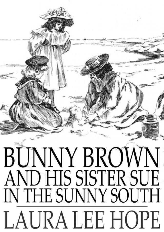  Bunny Brown and His Sister Sue in the Sunny South(Kobo/電子書)