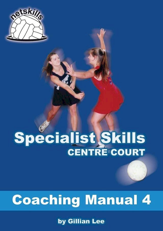  Specialist Skills Centre Court - Coaching Manual 4(Kobo/電子書)