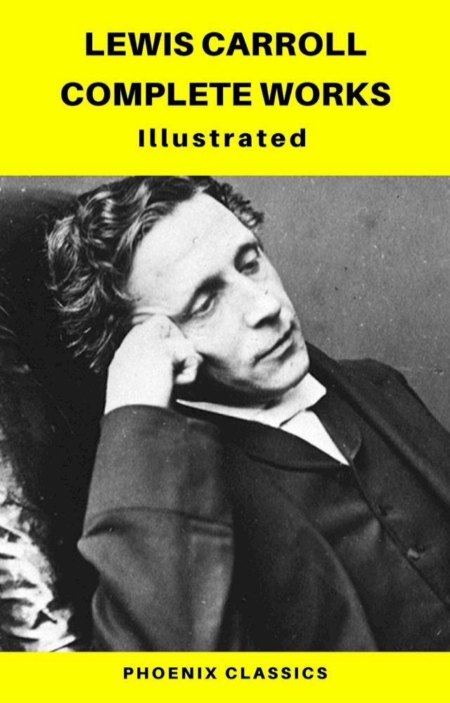  Lewis Carroll Complete Works (Phoenix Classics)(Kobo/電子書)