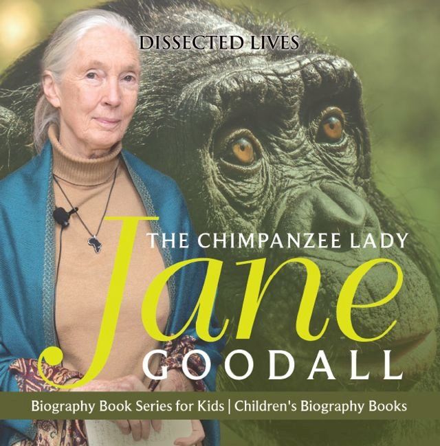  The Chimpanzee Lady : Jane Goodall - Biography Book Series for Kids  Children's Biography Books(Kobo/電子書)