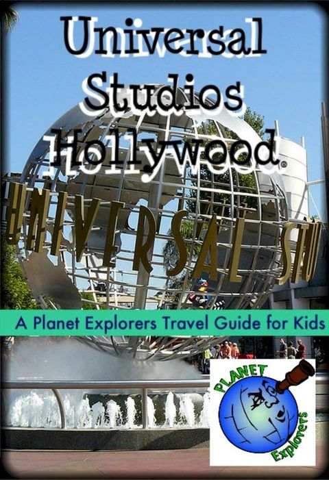 Universal Studios Hollywood: A Planet Explorers Travel Guide for Kids(Kobo/電子書)