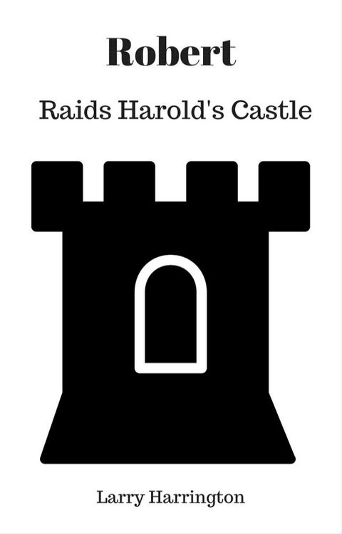 Robert Raids Harold’s Castle(Kobo/電子書)