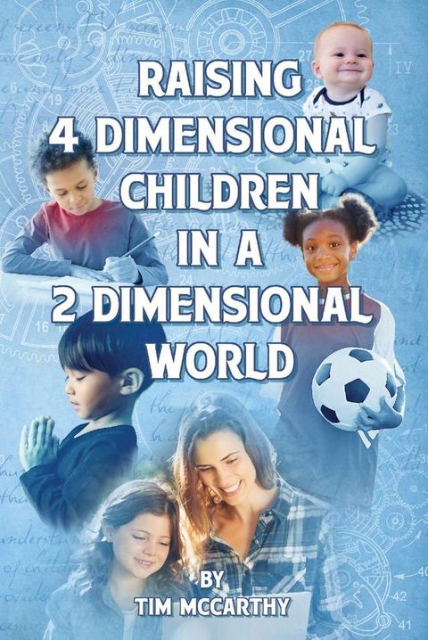 Raising 4 Dimensional Children in a 2 Dimensional World(Kobo/電子書)