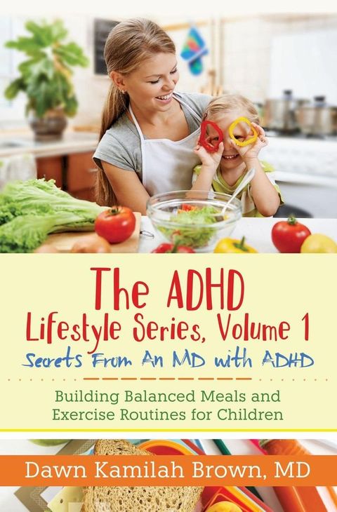 The ADHD Lifestyle Series, Volume 1: Secrets from an MD with ADHD(Kobo/電子書)